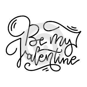 Hand lettering quote - Be my Valentine - for romantic greeting card, vector linear art. Valentine's Day Calligraphy.