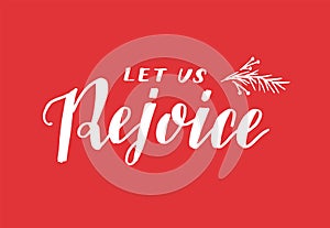 Hand lettering with quote Let us rejoice on red background.