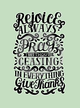 Hand lettering rejoice Always. Pray without ceasing. In everything give thanks photo
