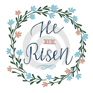 Hand lettering He is risen with floral wreath.