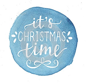 Hand lettering It s christmas time on blue watercolor background