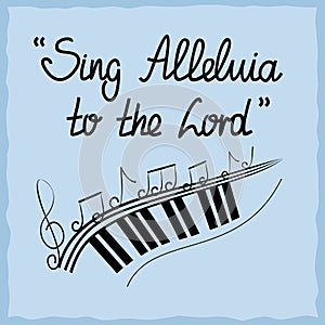 Hand lettering Sing Alleluja to the Lord, done on a blue background