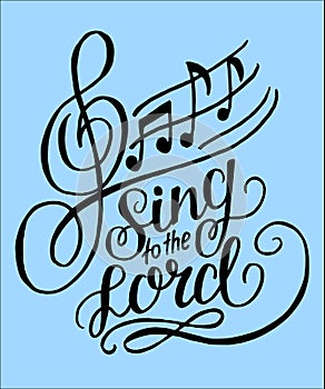 Hand lettering Sing to the Lord on a blue background with notes.