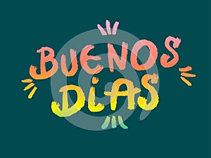 Hand lettering with Spain words Buenos dias - Good Morning. Mexican poster, placard, banner element design photo