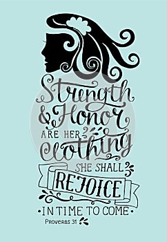 Hand lettering Strength and honor are her clothing, she shall rejoice in time to come with woman s face. Proverbs