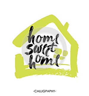 Hand lettering typography poster.Calligraphic quote Home sweet home. For housewarming posters, greeting cards, home