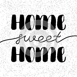 Hand lettering typography poster.Calligraphic quote Home sweet home .For housewarming posters, greeting cards, home