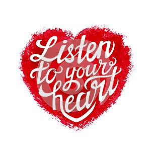 Hand lettering typography poster Listen to your heart