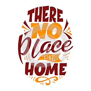 Hand lettering typography poster. Quote There no place like home. Inspiration and positive poster with calligraphic