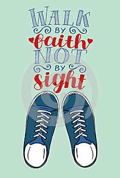 Hand lettering We walk by faith, not by sight with sneakers.