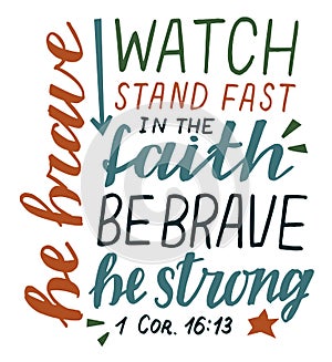 Hand lettering Watch, stand fast in the faith, be brave, strong