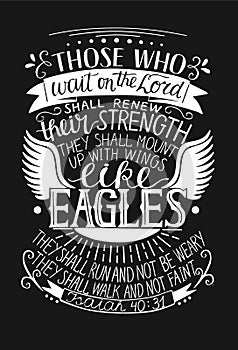 Hand lettering Those who wait on the Lord shall renew their strength on black background with wings.