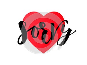 Hand Lettering word sorry on red heart. Handwritten modern brush calligraphy.