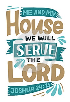 Hand lettering wth Bible verse Me and my house we will serve the Lord.