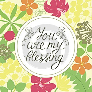Hand lettering You are my blessing on floral backgpop.