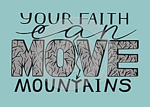 Hand lettering Your faith can move mountains.