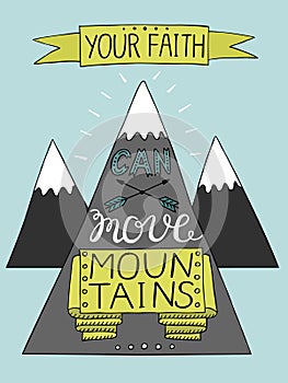 Hand lettering Your faith can move mountains with three mountains .