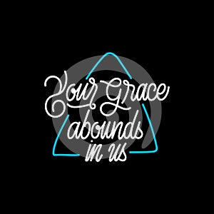 Hand lettering Your grace abounds in us christian quotes photo