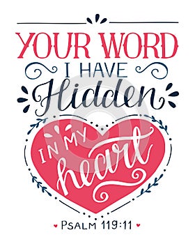 Hand lettering with bible verse Your word I have hidden in my heart. Psalm photo