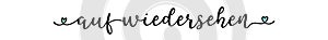 .Hand sketched AUF WIEDERSEHEN quote in German as ad, web banner. Translated Goodbye. Lettering for banner, header