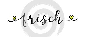 Hand sketched FRISCH word as banner in German. Translated FRESH. Lettering for header, label, poster, announcement