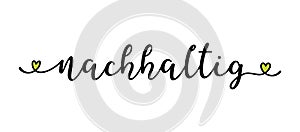 Hand sketched Nachhaltig word in German as banner or logo. Translated Sustainable. Lettering for header, poster