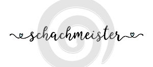Hand sketched SCHACHMEISTER quote as banner in German. Translated Chess Master. Lettering for poster, label, sticker