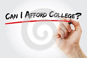 Hand writing Can I Afford College? with marker, concept background