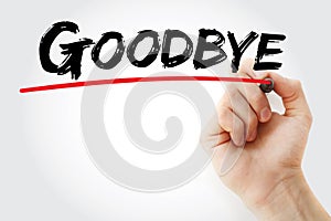Hand writing Goodbye with marker, business concept