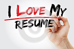 Hand writing I love my resume with marker, business concept