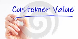 Hand writing inscription Customer Value with marker, concept
