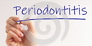 Hand writing inscription Periodontitis with marker, concept