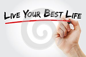 Hand writing Live Your Best Life with marker, concept background