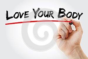 Hand writing Love Your Body with marker, health concept background