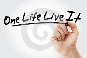 Hand writing One Life Live It with marker