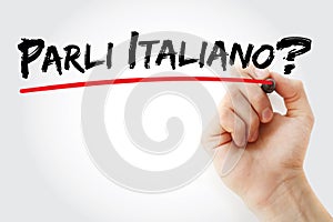 Hand writing Parli Italiano? do you speak Italian? with marker, business concept background