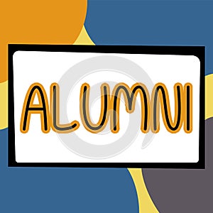 Hand writing sign Alumni. Concept meaning former pupil or student especially male one of particular school