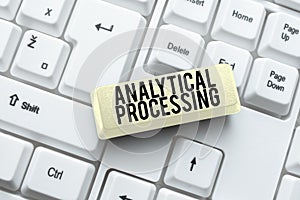 Hand writing sign Analytical Processing. Word for easily View Write Reports Data Mining and Discovery Abstract Creating