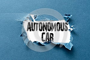 Hand writing sign Autonomous Car. Business showcase vehicle that can guide itself without human conduction Thinking New