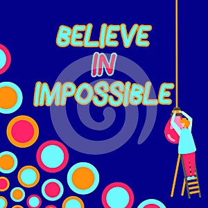 Hand writing sign Believe In Impossible. Business concept motivation and inspiration that you can make it happen