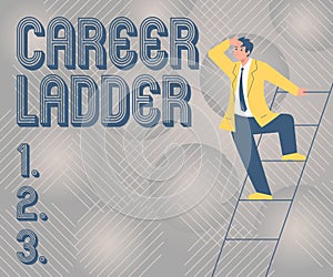 Hand writing sign Career Ladder. Internet Concept Job Promotion Professional Progress Upward Mobility Achiever Gentleman