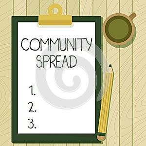 Hand writing sign Community Spread. Concept meaning dissemination of a highlycontagious disease within the local area