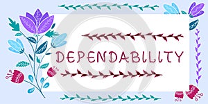 Hand writing sign Dependability. Concept meaning capable of being trusted or depended on