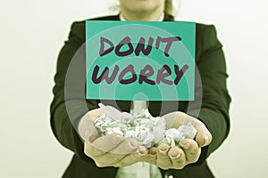 Hand writing sign Do Not Dont Worry. Business showcase indicates to be less nervous and have no fear about something