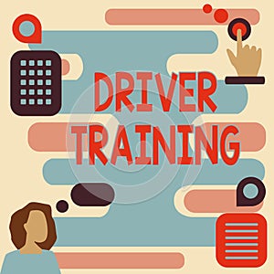 Hand writing sign Driver Training. Concept meaning prepares a new driver to obtain a driver s is license Woman