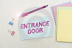 Hand writing sign Entrance Door. Conceptual photo Way in Doorway Gate Entry Incoming Ingress Passage Portal Flashy