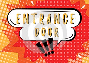 Hand writing sign Entrance Door. Word Written on Way in Doorway Gate Entry Incoming Ingress Passage Portal Chat Box And