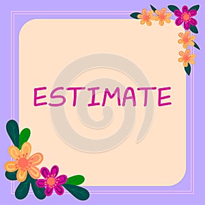 Hand writing sign Estimate. Business showcase calculate or assess approximately the value number quantity Frame With