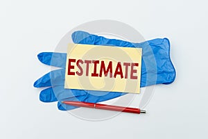 Hand writing sign Estimate. Conceptual photo roughly calculate judge value number quantity extent of something Sending
