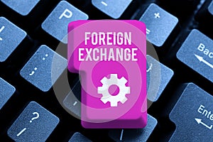 Hand writing sign Foreign Exchange. Business showcase system for dealing in the currency of other countries